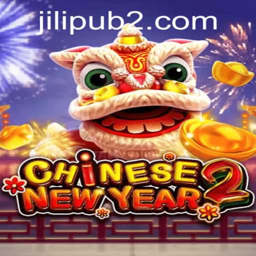 Exploring the Exciting World of CHINESENEWYEAR2: A Journey Through Jilipub